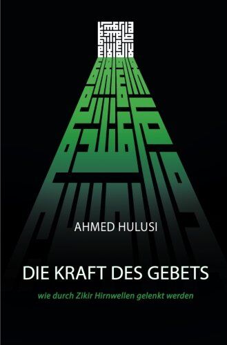 Ahmed Hulusi Die Kraft Des Gebets (Wie Durch Zikir Hirnwellen Gelenkt Werden)