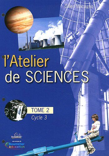 Gilles Macagno L'Atelier De Sciences Cycle 3: Fichier D'Activités Du Tome 2 Avec Classeur