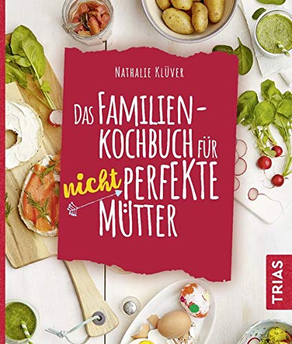Nathalie Klüver Das Familienkochbuch Für Nicht Perfekte Mütter