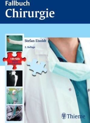 Stefan Eisoldt Fallbuch Chirurgie: Die 140 Wichtigsten Fälle - Vom Abszess Bis Zum Zenker-Divertikel