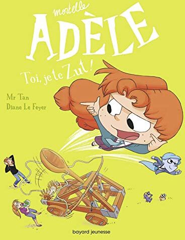 Bd Mortelle Adèle, Tome 18: Toi, Je Te Zut !