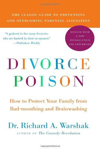 Warshak, Dr. Richard A Divorce Poison  And Updated Edition: How To Protect Your Family From Bad-Mouthing And Brainwashing