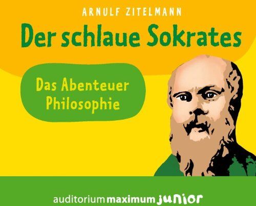 Arnulf Zitelmann Der Schlaue Sokrates, 1 Audio-Cd: Das Abenteuer Philosophie