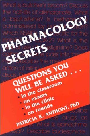 Anthony, Patricia K. Pharmacology Secrets (Secrets Series)