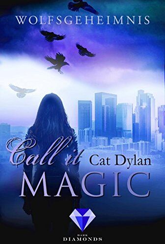 Cat Dylan Wolfsgeheimnis (Call It Magic, Band 3)