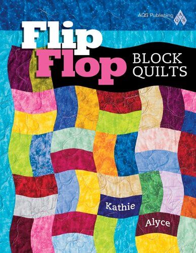 Kathie Alyce Flip Flop Block Quilts