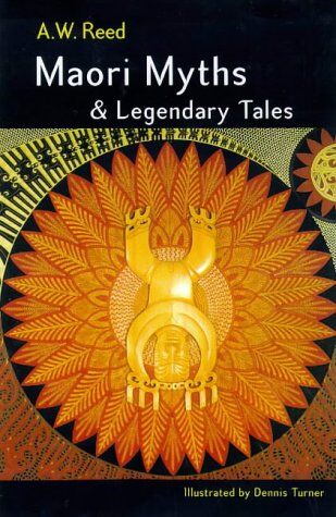 Reed, A. W. Maori Myths And Legendary Tales