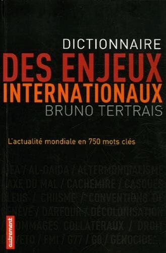 Bruno Tertrais Dictionnaire Des Enjeux Internationaux : L'Actualité Mondiale En 750 Mots Clés