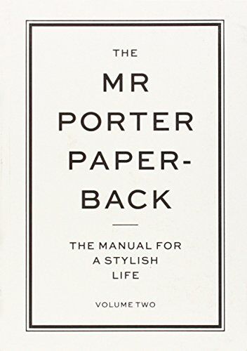 Jeremy Langmead The Mr Porter Paperback: Volume 2: The Manual For A Stylish Life