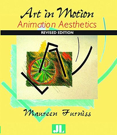 Maureen Furniss Art In Motion: Animation Aesthetics