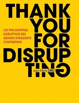 Jean-Marie Dru Thank You For Disrupting : Les Philosophies Disruptives Des Grands Dirigeants D'Entreprise (Village Mondial)