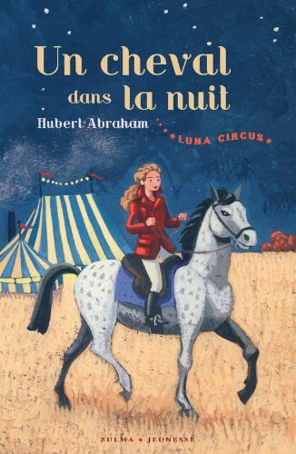 Hubert Abraham Luna Circus : Un Cheval Dans La Nuit