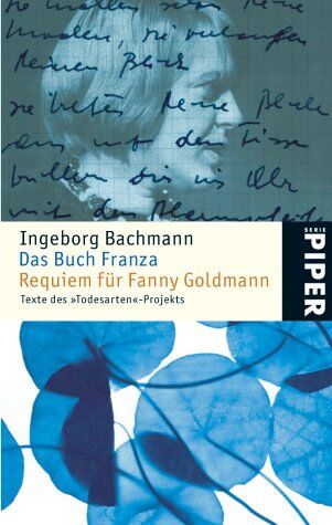 Ingeborg Bachmann Das Buch Franza Requiem Für Fanny Goldmann: Texte Des todesarten-Projekts