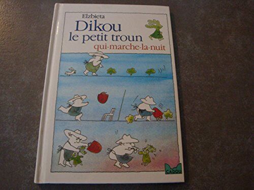 Elzbieta Dikou, Le Petit Troun Qui-Marche-La-Nuit (Hjp Cadou)