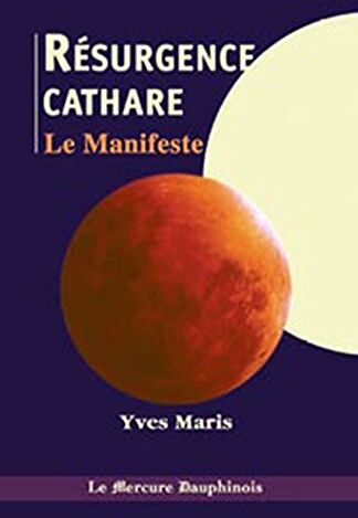 Yves Maris La Résurgence Cathare : Le Manifeste