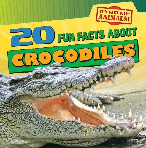 Niver, Heather Moore 20 Fun Facts About Crocodiles (Fun Fact File)