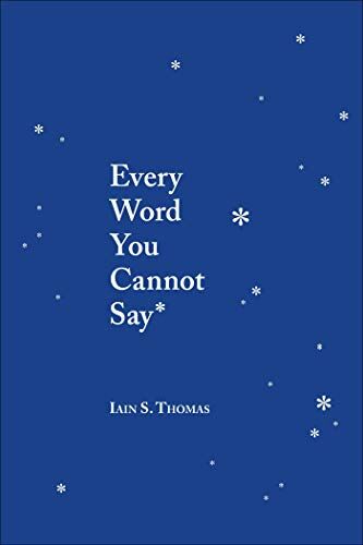 Thomas, Iain S. Every Word You Cannot Say