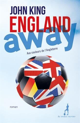 John King England Away : Aux Couleurs De L'Angleterre