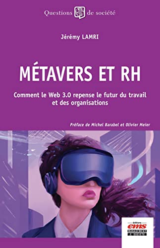 Jérémy Lamri Métavers Et Rh: Comment Le Web 3.0 Repense Le Futur Du Travail Et Des Organisations