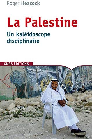 Roger Heacock La Palestine, Un Kaleidoscope Disciplinaire