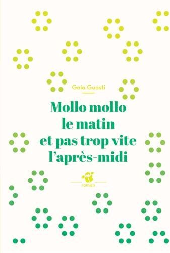 Gaia Guasti Mollo Mollo Le Matin Et Pas Trop Vite L'Après-Midi