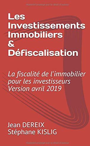 DEREIX, M Jean Les Investissement Immobiliers & Défiscalisation: La Fiscalité De L'Immobilier Pour Les Investisseurs & Version 2019