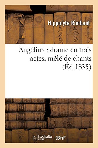 Rimbaut-H: Angï¿½lina: Drame En Trois Actes, Mêlé De Chants (Arts)