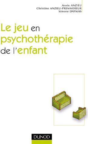 Annie Anzieu Le Jeu En Psychothérapie De L'Enfant (Psychotherapies)