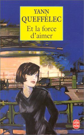 Yann Queffélec Et La Force D' Aimer (Litterature)