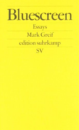 Mark Greif Bluescreen: Essays (Edition Suhrkamp)