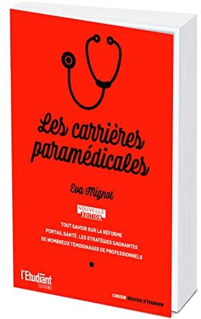 Eva Mignot Les Carrières Paramédicales: Tout Savoir Sur La Réforme ; Portail Santé : Les Stratégies Gagnantes ; De Nombreux Témoignages De Professionnels