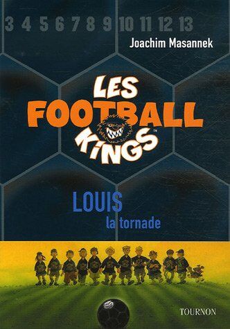 Joachim Masannek Les Football Kings, Tome 2 : Louis La Tornade