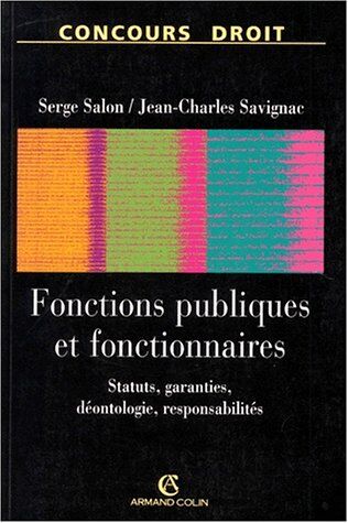 Jean-Charles Savignac Fonctions Publiques Et Fonctionnaires : Organisation Et Statuts, Carrière, Garanties, Déontologie Et Responsabilités (Collection Dall)