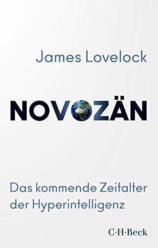 James Lovelock Novozän: Das Kommende Zeitalter Der Hyperintelligenz
