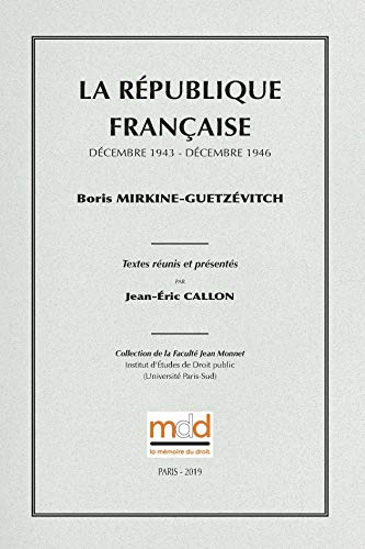 Boris Mirkine-Guetzévitch Mirkine-Guetzévitch, La République Française (Décembre 1943 - Décembre 1946)