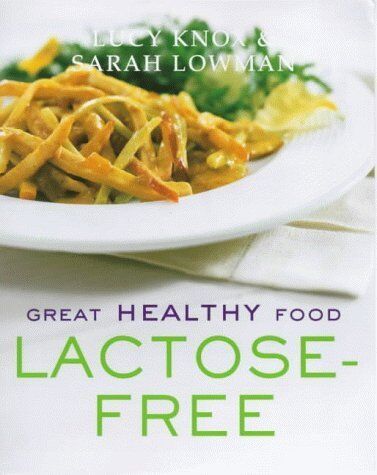 Lucy Knox Great Healthy Food Lactose-Free: Over 100 Recipes Using Easy-To-Find Ingredients