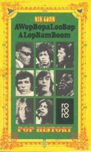 Nik Cohn A Wop Bopaloo Bop Alop Bam Boom. Pop- History.