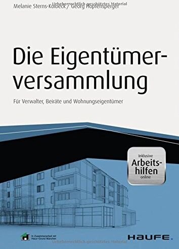 Melanie Sterns-Kolbeck Die Eigentümerversammlung - Inkl. Arbeitshilfen Online: Für Verwalter, Beiräte Und Wohnungseigentümer (Haufe Fachbuch)