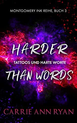 Ryan, Carrie Ann Harder Than Words ? Tattoos Und Harte Worte (Montgomery Ink Reihe, Band 3)
