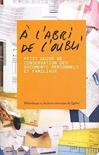 Collectif A L'Abri De L'Oubli : Petit Guide De Conservation Des Documents