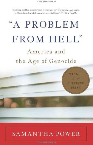 Samantha Power A Problem From Hell: America And The Age Of Genocide