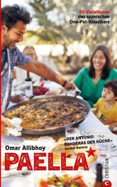 Omar Allibhoy Paella Kochbuch: 50 Variationen Des Spanischen One-Pot-Klassikers. Von Klassischer Paella Bis Zu Vegetarischen Paella-Variationen