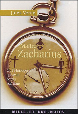 Jules Verne Maître Zacharius : Ou L'Horloger Qui Avait Perdu Son Âme