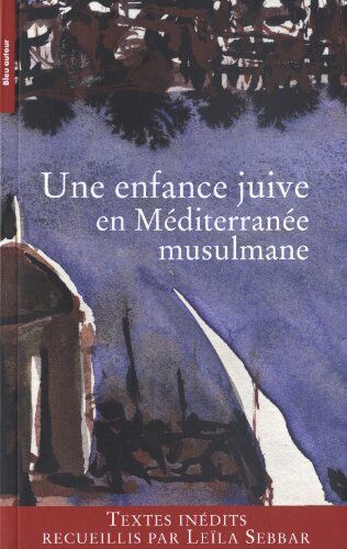 Leïla Sebbar Une Enfance Juive En Méditerranée Musulmane