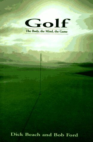 Dick Beach Golf: The Body, The Mind, The Game