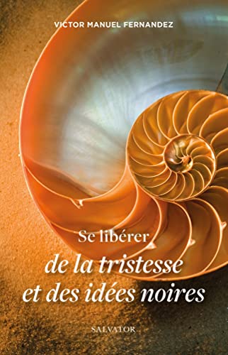 Mgr Victor Manuel Fernandez, Marie-Lys Wilwerth-Guitard (trad) Se Libérer De La Tristesse Et Des Idéees Noires