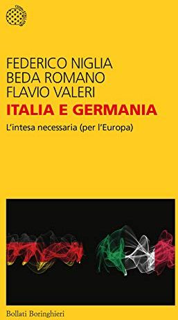 Niglia Federico Romano Beda Valeri Flavio Italia E Germania. L'Intesa Necessaria (Per L'Europa)