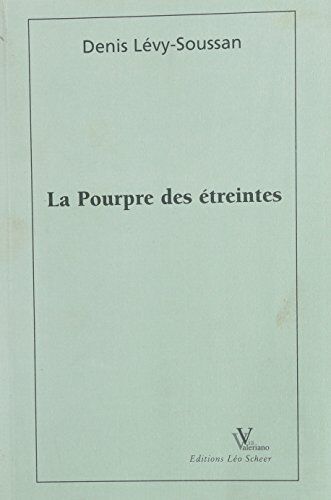 Denis Lévy-Soussan Pourpre Des Etreintes (La)