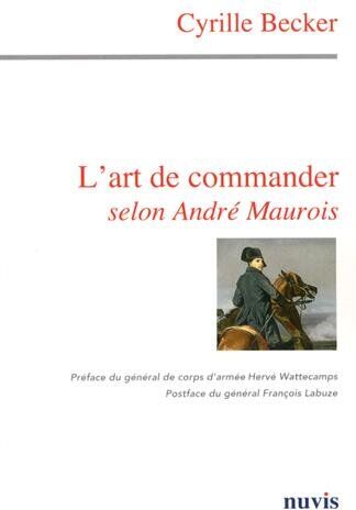 Cyrille Becker L'Art De Commander Selon André Maurois