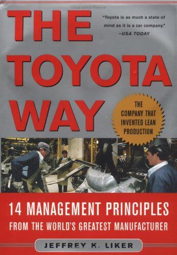 Jeffrey Liker The Toyota Way: Fourteen Management Principles From The World'S Greatest Manufacturer